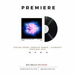 [PREMIERE] Stefan Soare, Ernesto Romeo - Elements (Original Mix) [Big Bells Records]