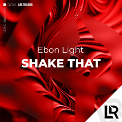 Ebon Light- Shake That (Extended Mix) on JunoDownload 16/10/25/PREORDER