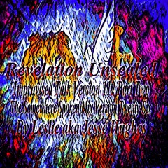 Revelation Unsealed Improvised Talk Version 112 Part Two