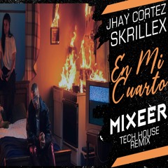 Jhay Cortez, Skrillex - En Mi Cuarto (Mixeer "Tech House" Remix) *VERSIÓN NORMAL DESCRIPCIÓN*