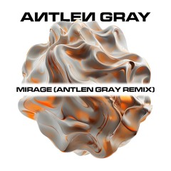 Belocca - Mirage (Antlen Gray Remix) [FREE DL]