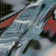 Chewlie & Haunted Water - WHIRL