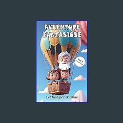 Download Ebook ⚡ Avventure Fantasiose: Letture per Bambini (Esplora le Avventure Fantasiose di Non