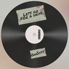 GhÖsty - Lets Go For A Drive