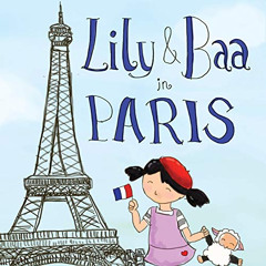 [View] PDF ✓ Lily & Baa in Paris by  Sohanya R Cheng,Sohanya R Cheng,Wing Yee Lee [EB