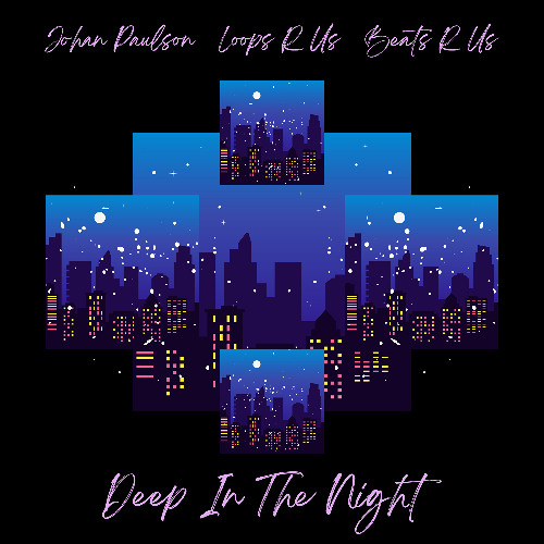 Johan Paulson, Loops R Us & Beats R Us - Deep In The Night