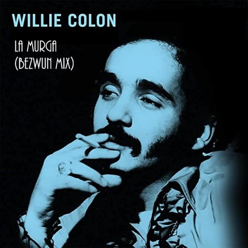 Willie Colon - La Murga (Bezwun Mix) Free Download
