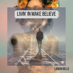 Livin' In Make Believe