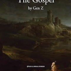 ✔PDF/✔READ The Gospel by Gen Z (Gen Z Bible Stories)
