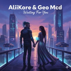 AliiKore & Geo Mcd - Waiting For You