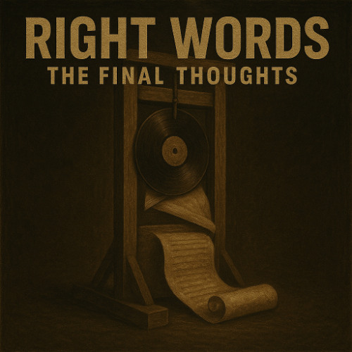 RIGHT WORDS: The Final Thoughts
