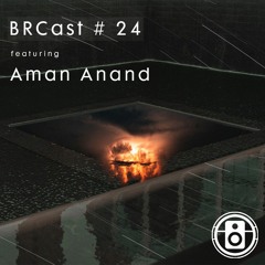 BRCast #24 - Aman Anand