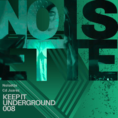 Keep It Underground 008 - Noisette