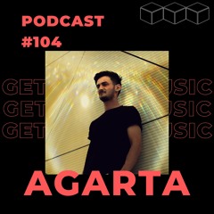 GetLostInMusic - Podcast #104 - Agarta (HU)