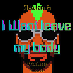 I want leave my body (Newton B. Extra bass mix)