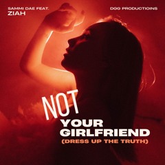 Not Your Girlfriend (Dressing Up The Truth)
