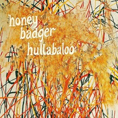Honey Badger Hullabaloo