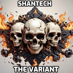 SHANTECH - THE VARIANT  (ft. Setay)