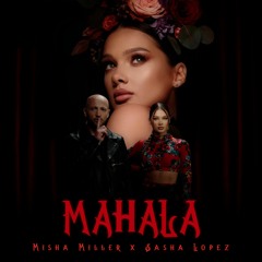 Misha Miller X Sasha Lopez - Mahala(extended)