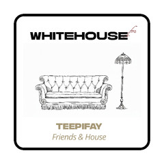 Friends&House by Teepifay Ep. 1
