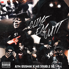 M6 DOUBLE 00 x ATM BOOMIN - SLIME EM OUTT (prodby. 58 GANG)