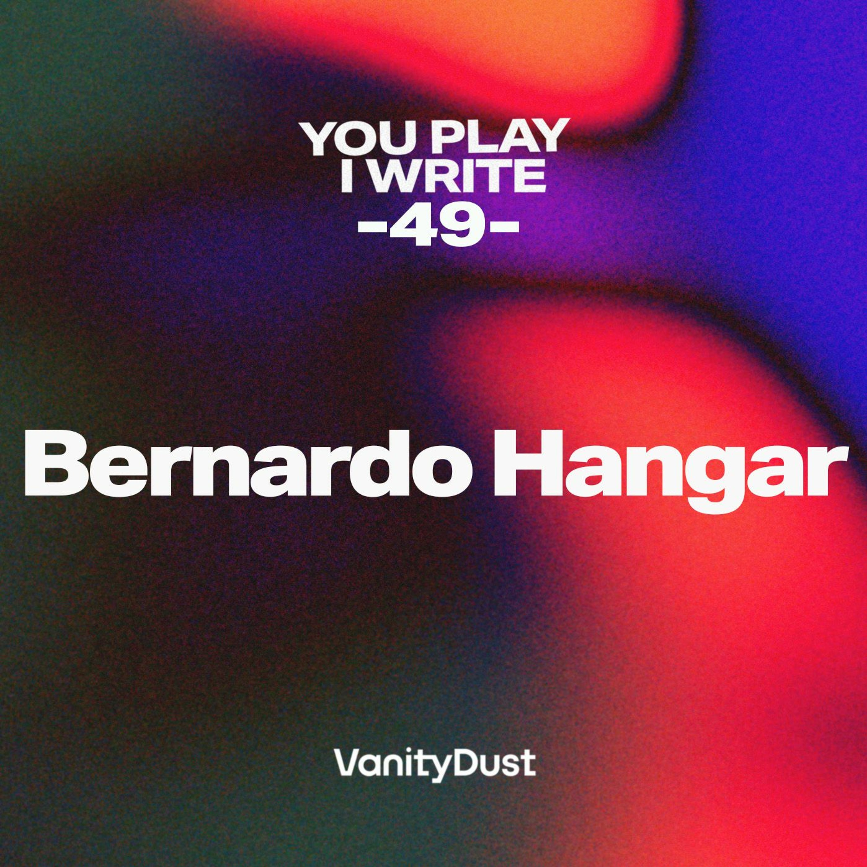 You PIay I Write [49] — Bernardo Hangar episode artwork