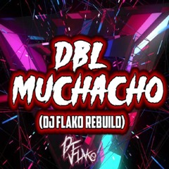 DBL - Muchacho (DJ FLAKO Rebuild) [FREE DOWNLOAD]