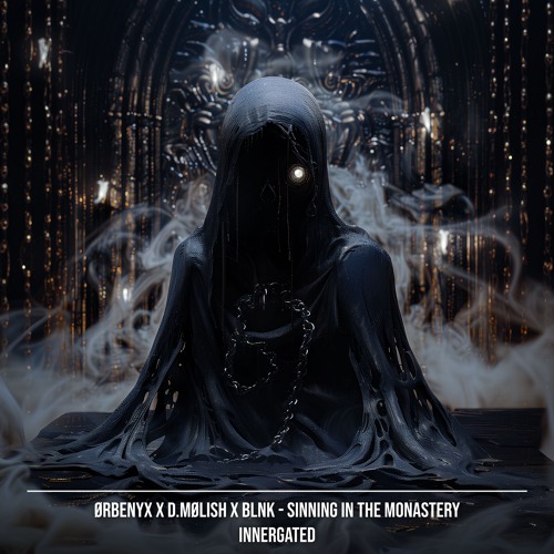 ØRBENYX X D.MØLISH X BLNK - Sinning In The Monastery [INNERGATED EP]