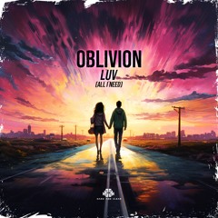 Oblivion - Luv (All I Need)
