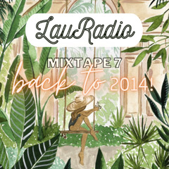 LauRadio Mixtape 07 x back to 2014