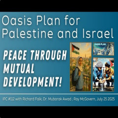 IPC #112 Oasis Plan for Palestine and Israel Peace Through Mutual Development!