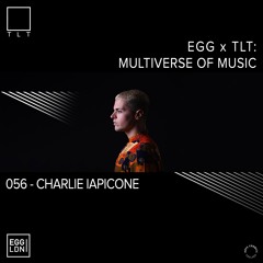 056 - Charlie Iapicone // EGG x TLT: Multiverse of Music