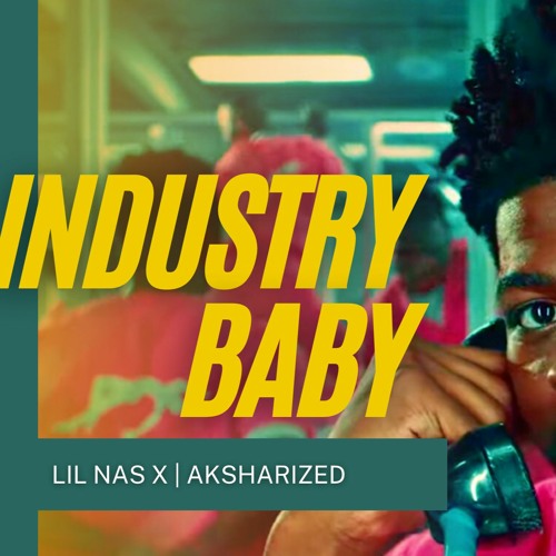 Stream Lil Nas X, Jack Harlow - INDUSTRY BABY | aksharized remix by ...