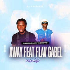Away Feat Flav Gabel by remix by DjCrazyJay x GKEYZ