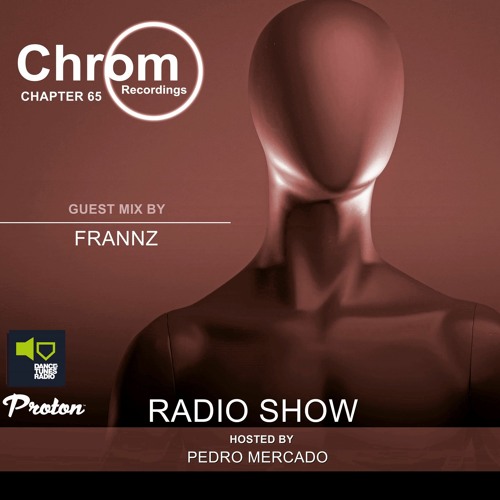 Chrom Radio Show Chapter 65: Frannz (May 2022) - Hosted by Pedro Mercado