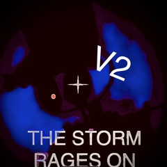 the storm rages on V2