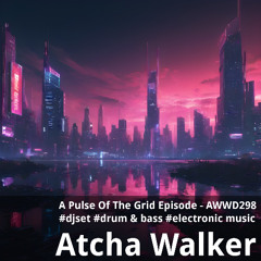 A Pulse Of The Grid Episode - AWWD298 - djset - drum & bass - electronic music