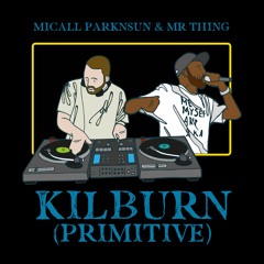Micall Parknsun & Mr Thing - Kilburn (Primitive)
