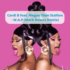 Cardi B Feat. Megan Thee Stallion - WAP (Mark Downs Remix) # FREE DOWNLOAD