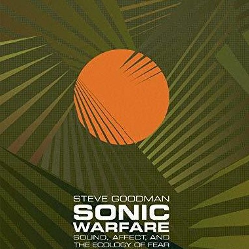 Epub Sonic Warfare: Sound, Affect, and the Ecology of Fear (Technologies of Lived