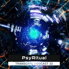 Transcape Podcast 22 by PsyRitual