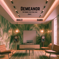 DEMEANOR [GHAZZ & SAMIII Edit]