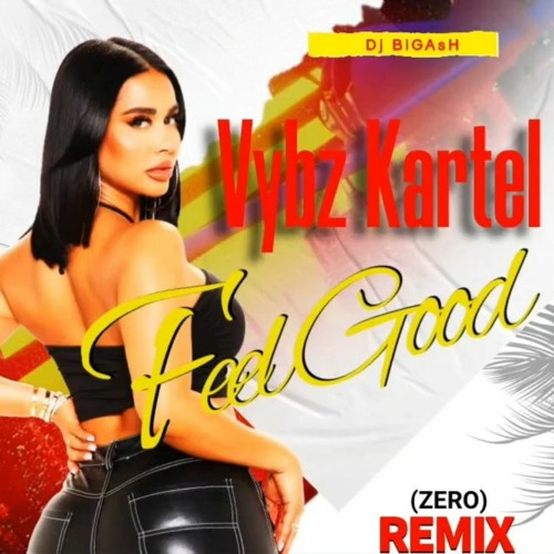 VYBZ KARTEL - FEEL GOOD - (ZERO) REMIX - 19TH FEBRUARY 2024