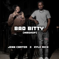 Bad Bitty(mashup) Jenn Carter x Kyle Rich