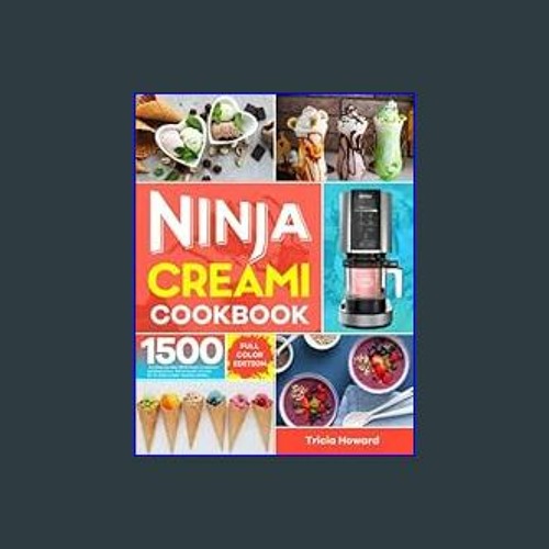 Ninja CREAMi Cookbook: 1500-Day Simple Cool Ninja CREAMi Recipes for  Beginners and Advanced Users, With Ice Creams, Ice Cream Mix-Ins, Shakes