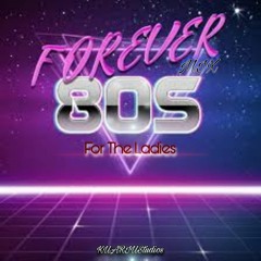 80S FOR THE LADIES (Forever Mix)