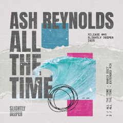 Ash Reynolds - All The Time (RADIO EDIT) - PRE-ORDER