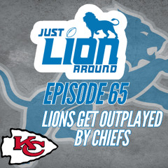 Just Lions Around | Lions get outplayed by Chiefs, 30-17