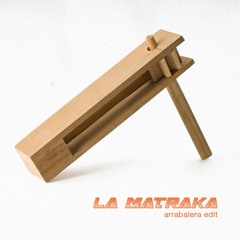 La Matraka (Arrabalera Edit)