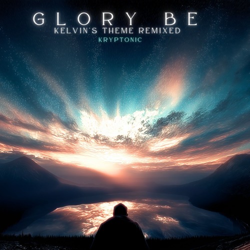 GLORY BE - [KELVIN'S THEME REMIXED]